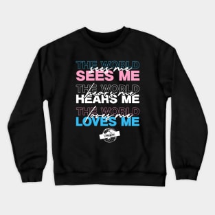 Team Rainbow LGBT Transgender Pride The world loves me Crewneck Sweatshirt